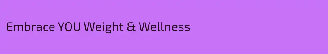 Embrace YOU Weight & Wellness